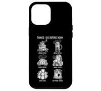 Things I Do Before Noon Humor Amante del Café Carcasa para iPhone 12 Pro MAX