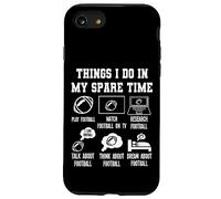Things I Don in my Spare Time Funny Football Carcasa para iPhone SE (2020) / 7/8
