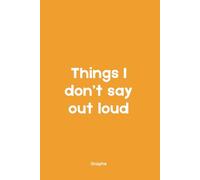 Things I don’t say out loud