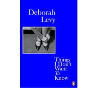 Things I Don´t Want To Know: Living Autobiography 1