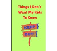 Things I Don't Want My Kids to Know