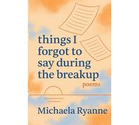 things i forgot to say during the breakup