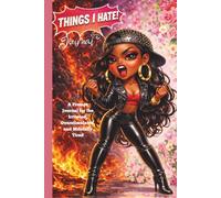 Things I Hate: A Prompt Journal for the Irritated, Overstimulated, and Mentally Tired