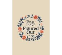 Things I Have Figured Out
