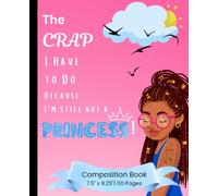 Things I Have to DO Because I am Not A Princess!: Writing Composition book great for home, office or gift!