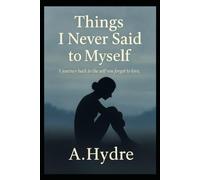 Things I haven't said to myself: A journey back to the self you forgot to love.