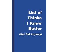 Things I Knew Better (But Did Anyway): A witty notebook for brilliant women.100 lined pages. Perfect for journaling, notes, or hilarious reflections - a fun gift from The Brilliant Mess Collection.