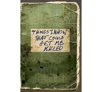THINGS I KNOW THAT COULD GET ME KILLED: Blank Notebook, Funny Gag, Unique Gift for Boss, Coworkers, or Secret Santa (Approved Office Humor)