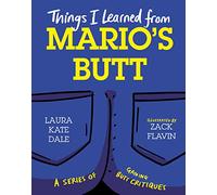 Things I Learned from Mario's Butt