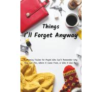 Things I’ll Forget Anyway: A Memory Tracker for People Who Can’t Remember Why They Got This