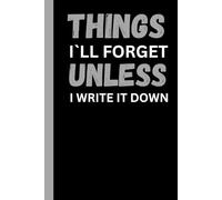 Things I’ll Forget Unless I Write It Down: A Collection of Thoughts, Memories, and Quiet Observations