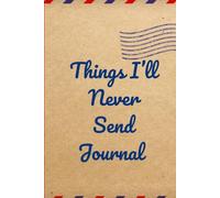 Things I’ll Never Send Journal
