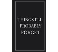 Things I’ll Probably Forget: Stylish Pocket-Sized Organizer for Logins, Subscriptions, and Daily Essentials: Things I’ll Probably Forget: Discreet Notebook for Passwords, Logins, and Essential Notes