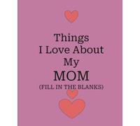 Things I Love About My Mom: Fill In The Blanks