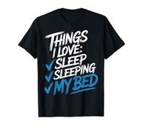 Things I Love Sleep Sleeping My Bed Posponer la Siesta - Camiseta