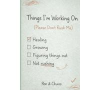 Things I’m Working On (Please Don’t Rush Me): Funny Self-Improvement Journal | Mental Health Notebook for Overthinkers & Personal Growth | Thoughtful Gag Gift for Friends & Busy Adults
