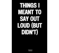 Things I Meant to Say Out Loud (but Didn’t): The Notebook