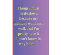 Things I must write down because my memory went on a walk and I'm pretty sure it doesn't know its way home...