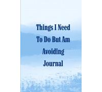 Things I Need to Do But Am Avoiding Journal