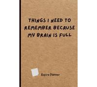 Things I Need to Remember Because My Brain is Full: Funny Lined Notebook for Notes, Lists, and Everyday Reminders