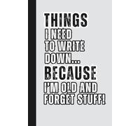 Things I Need to Write Down: A Funny College-Ruled Notebook for Lists, Notes, Brain Farts & Senior Moments