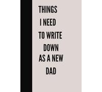 THINGS I NEED TO WRITE DOWN AS A NEW DAD