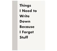 Things I Need to Write Down Because I Forget Stuff: A Simple 6×9 Lined Notebook with 120 Pages for Notes, Lists, and Daily Reminders