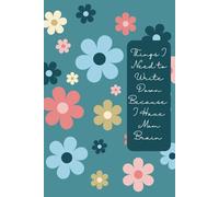 Things I Need to Write Down Because I Have Mom Brain: For the Mom Who’s Got Everything… Except Her Memory