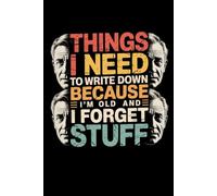 Things I Need to Write Down Because I’m Old and I Forget Stuff: Funny Saying Retirement Gag Gift for Men Dad, Turning 50 60 70 80 Year Old Gifts for ... Grandparents, Mum, Older Women presents