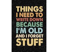 Things I Need To Write Down Because I'm Old And I Forget Stuff: 6x9 Office Journal Retro Notebook - 100+ Blank Lined Pages with Sarcastic Quotes ... Gag Gift for Coworkers, Boss, or Employees