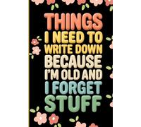 Things I Need To Write Down Because I'm Old And I Forget Stuff:: Funny Retirement Gift Notebook | 6x9 Lined Journal | Vintage Humor Gag Gift for Retired Men & Women
