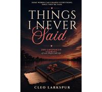 Things I Never Said: 200 Unspoken Stories of Love, Regret, and Life