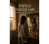 Things I Never Said: Reflections of an Imperfect Heart