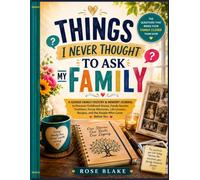 Things I Never Thought to Ask My Family: A Guided Family History & Memory Journal to Discover Childhood Stories, Family Secrets, Traditions, Funny ... Who Came Before You (Pages to Pass Down)