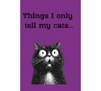 Things I only tell my cats (purple): Lined journal