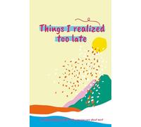 Things I realized too late: An illustrated love letter to the one you care about most