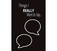 Things I REALLY Want to Say