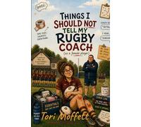 Things I Should Not Tell My Rugby Coach: (As a female player)