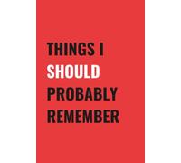 Things I Should Probably Remember: 6x9 Blank, Lined Notebook Journal