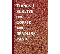 Things I survive on: Coffee and deadline panic | Office notebook, 6 x 9 110 pages ruled papers with coffee icon on every page.: Coffee lover | Funny ... Work Gag Gift for Office Coworker/Boss, CEO