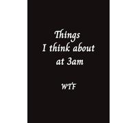 Things I think about at 3am WTF: journal lined notebook calm anxiety relieve stress insomnia dreams overthinking