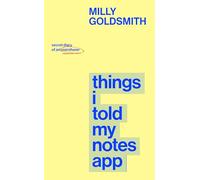 Things I Told My Notes App: The Funny And Candid Guide To Living Your Best Life From A Self-Proclaimed Oversharer