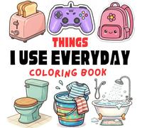 Things I Use Every Day Coloring Book for Kids Ages 4-8: Simple Daily Use Products with Bold & Thick Coloring Pages (Little Designer Coloring Series)