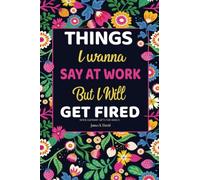 Things I Wanna Say at Work but I'll Get Fired: Universal Swear Words For Stress Relieve (Stocking Stuffers for Women)