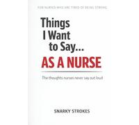 Things I Want to Say… As a Nurse: Unspoken Thoughts from the Quiet Weight of the Job