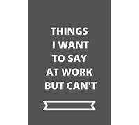 Things i want to say at work but can't: Funny Lock Down Isolation Gift Ideas For Coworkers Colleagues Birthday Anniversary Promotion New Job Engagement Present - Better Than a Card!
