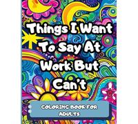 Things I Want To Say At Work But I Can't Coloring Book: Funny Words And Patterns With Thick Lines For Stress Relief For Adults