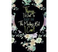 Things I Want To Say In The Meeting But I Can't: Blank Lined Notebook Journal Gift For Co-workers women or men, Family and Friends, Employees, ... Funny Saying on cover, 120 Pages .
