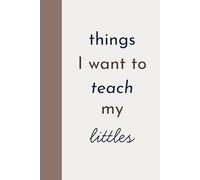 Things I Want to Teach My Littles: Trad Wife Gifts Homeschooling Journal, Homeschool Journal for Mom, Homemaker Gifts, 120 pages