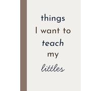 Things I Want to Teach My Littles: Trad Wife Gifts Homeschooling Journal, Homeschool Journal for Mom, Homemaker Gifts, 120 pages